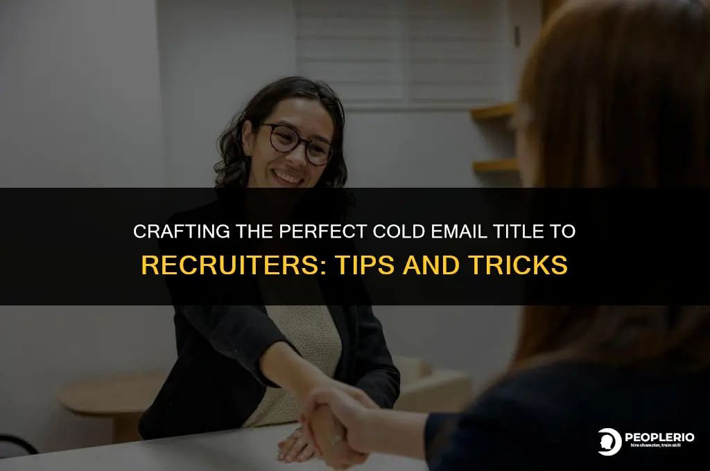 how to title a cold email to a recruiter