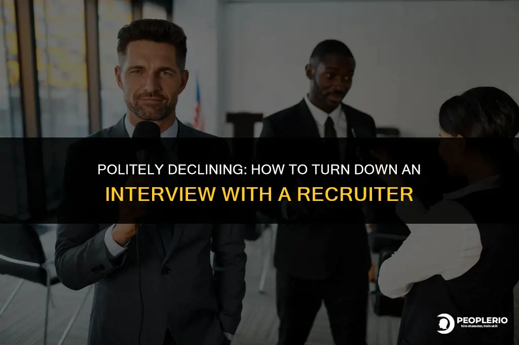 how to turn down an interview with a recruiter