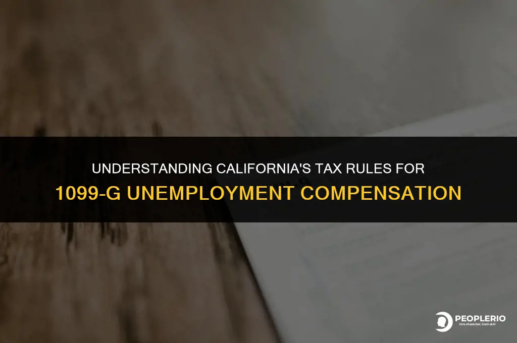 is 1099-g unemployment compensation state taxable california
