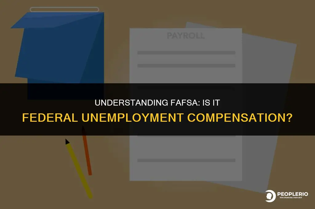 is fafsa federal unemployment compensation