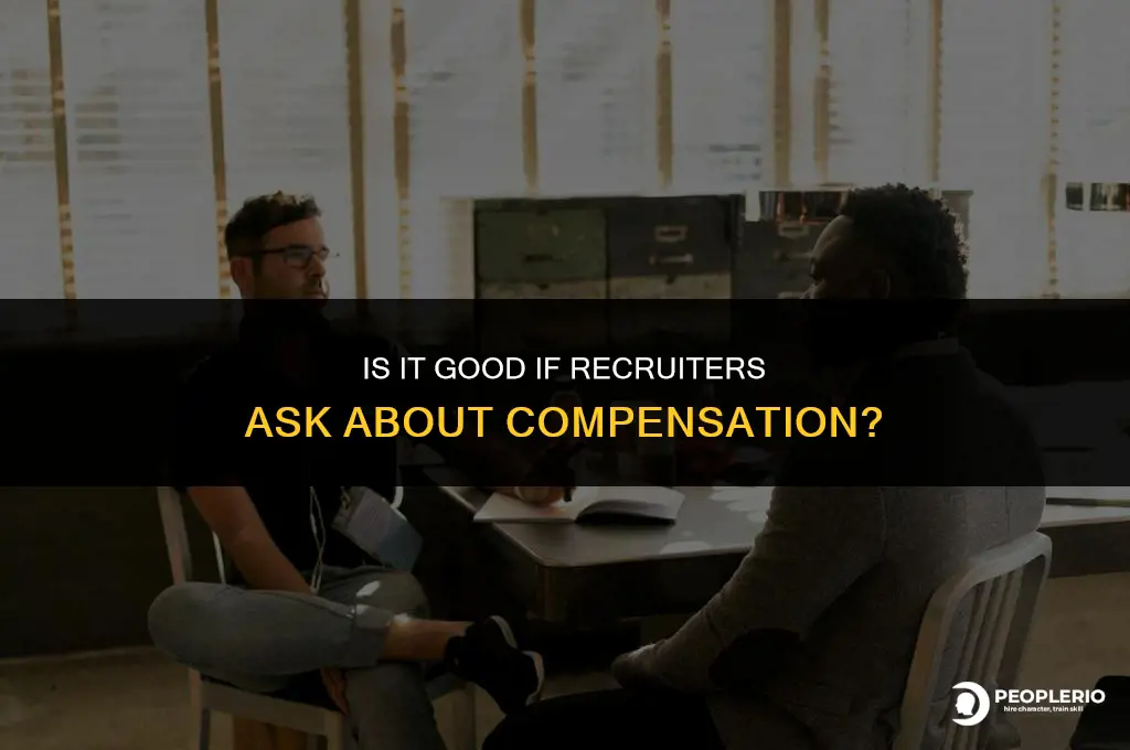 is it good if recruiters ask compensation