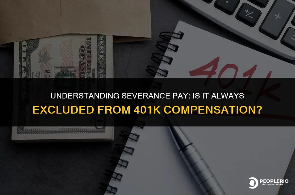 is severance pay always excluded from 401k compensation