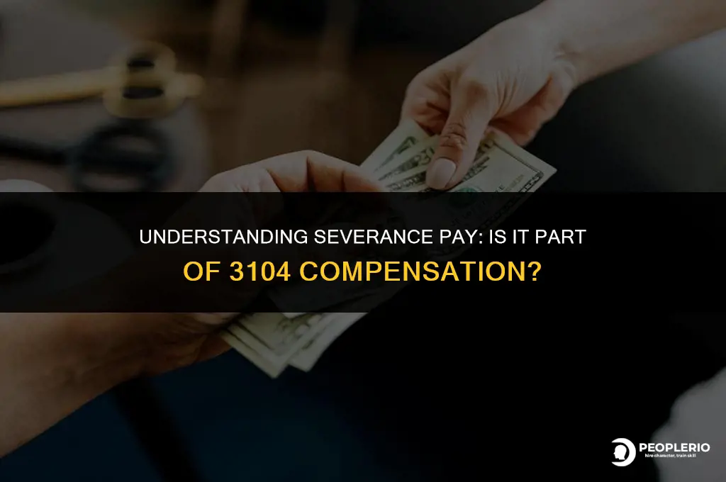 is severance pay part of 3104 a compensation