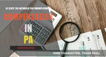 Understanding PA Unemployment Compensation: State Tax Withheld?