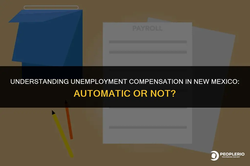 is unemployment compensation automatic in new mexico