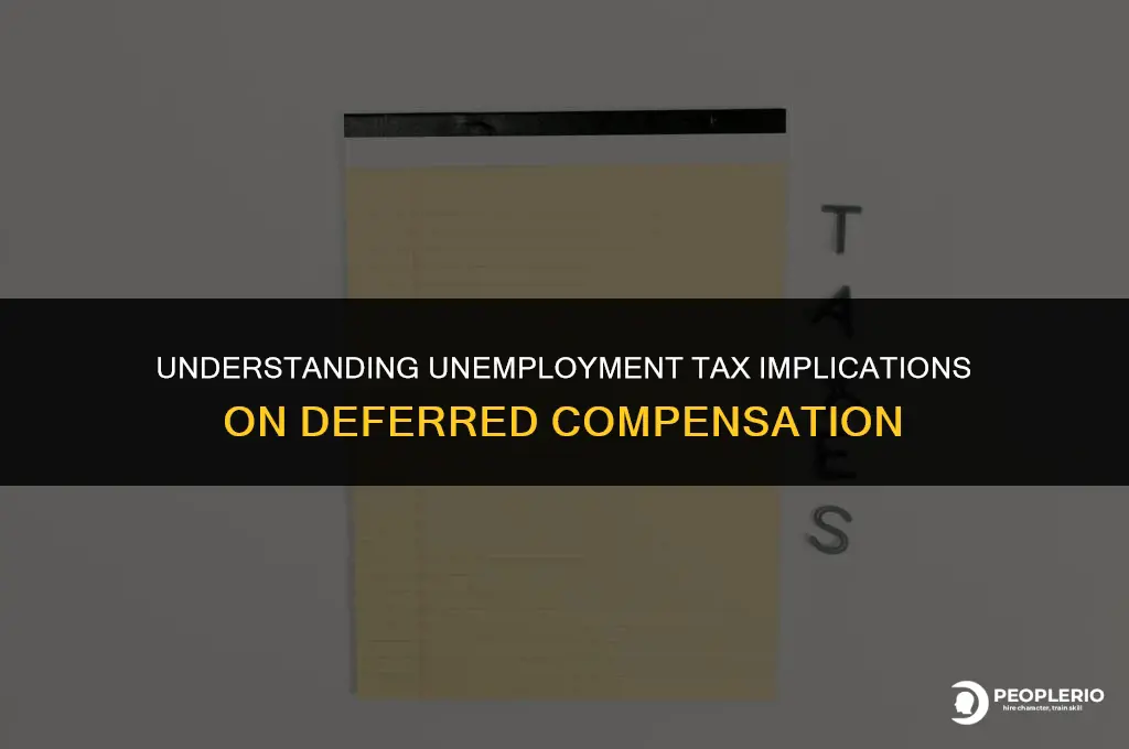 is unemployment tax owed on deferred compensation