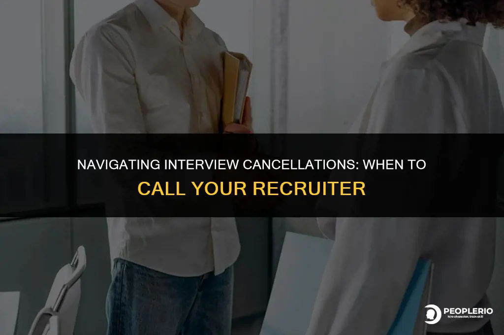 should i call my recruiter to cancel interview