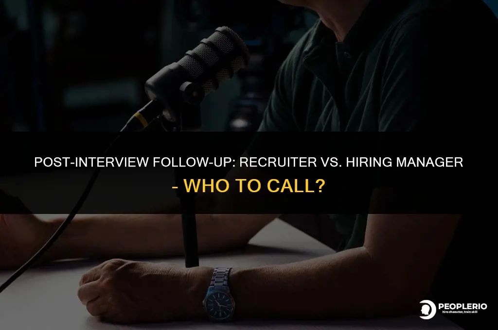 should i call the recruiter or hiring manager after interview