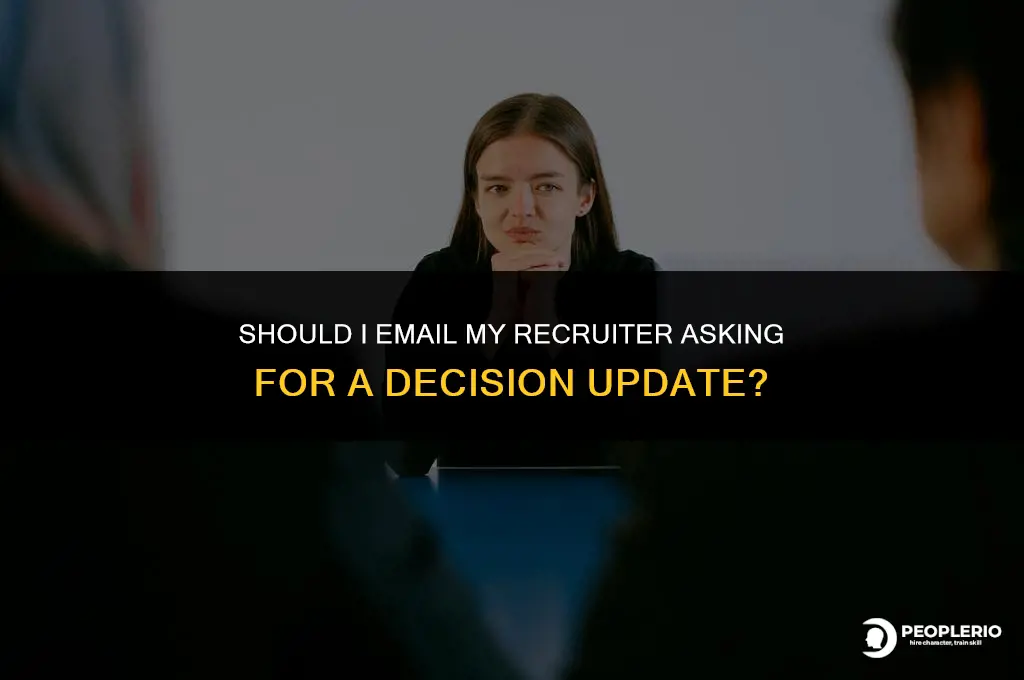 should i email my recruiter asking for a decision update