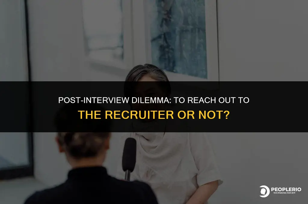 should i reach out to recruiter after interview