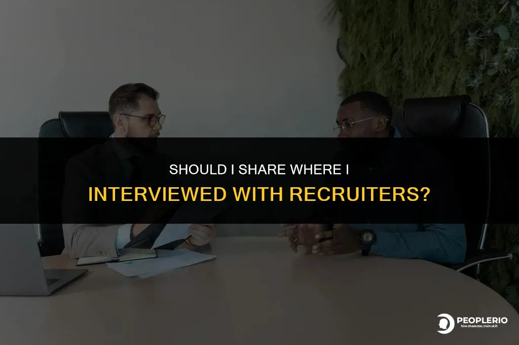 should i share where i interviewed with recruiters