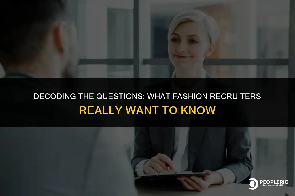 what do fashion recruiters ask you