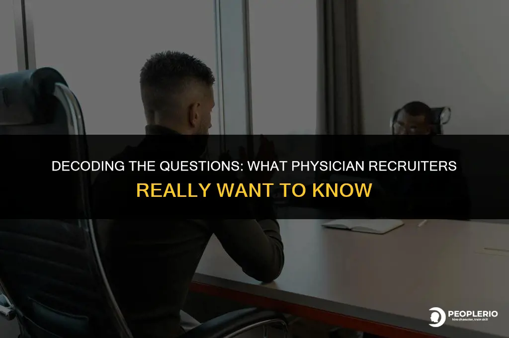 what do physician recruiters ask