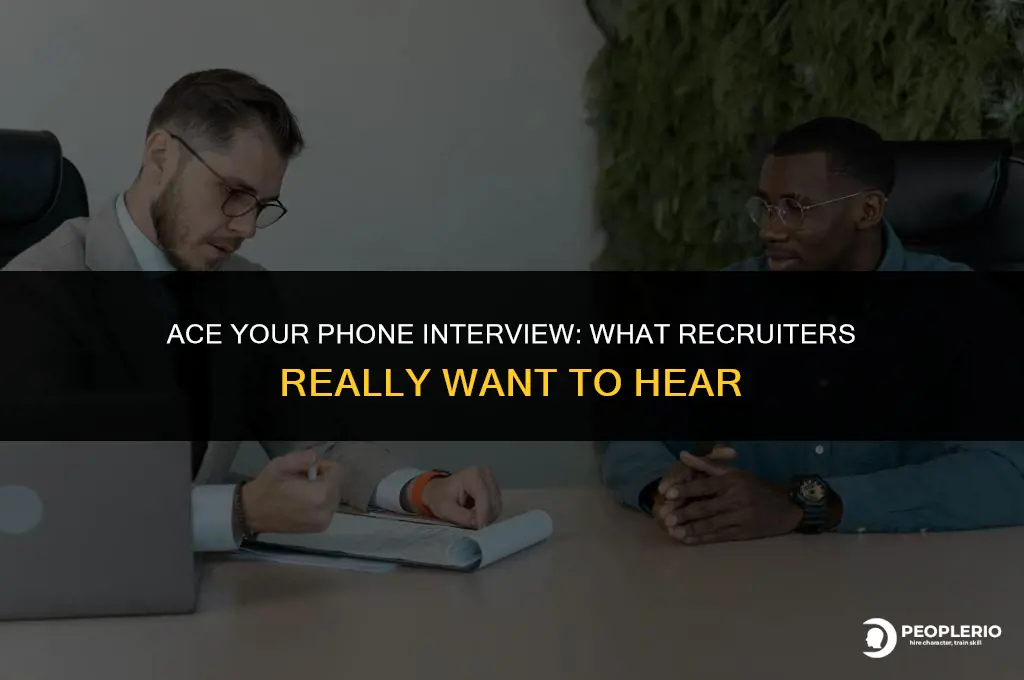what do recruiters want to hear on a phone interview