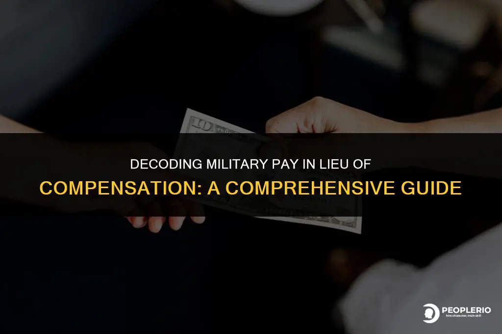 what does military pay in lieu of compensation mean