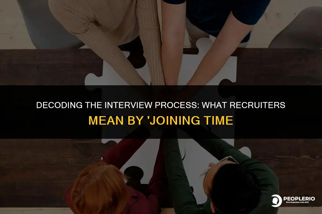 what is joining time asked by recruiters
