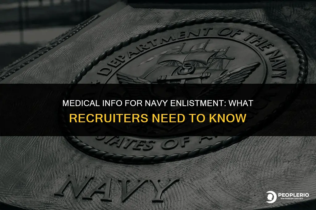 what kind of medical information do navy recruiters ask enlisted