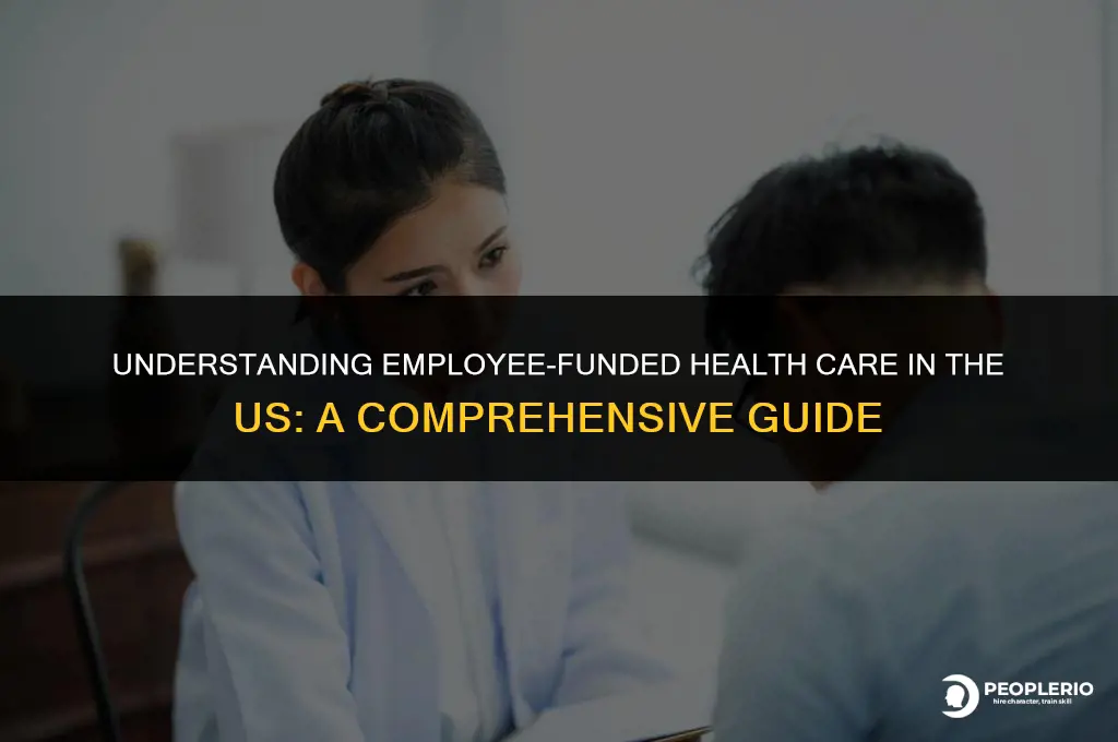 what of peoplein us have employee funded health care