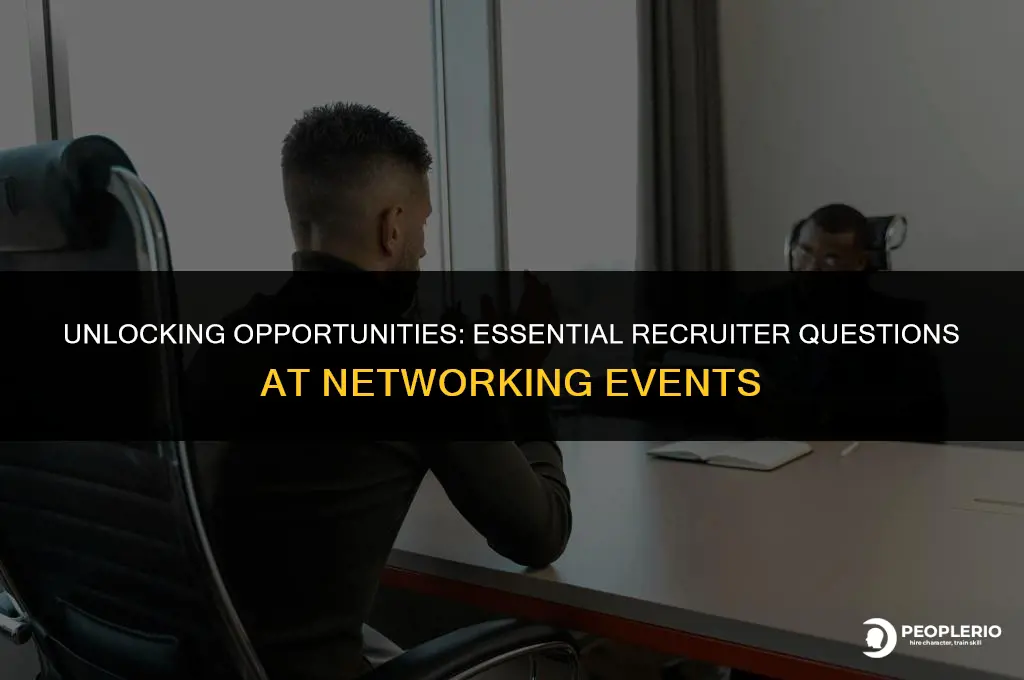 what questions are ask at a networking events from recruiters