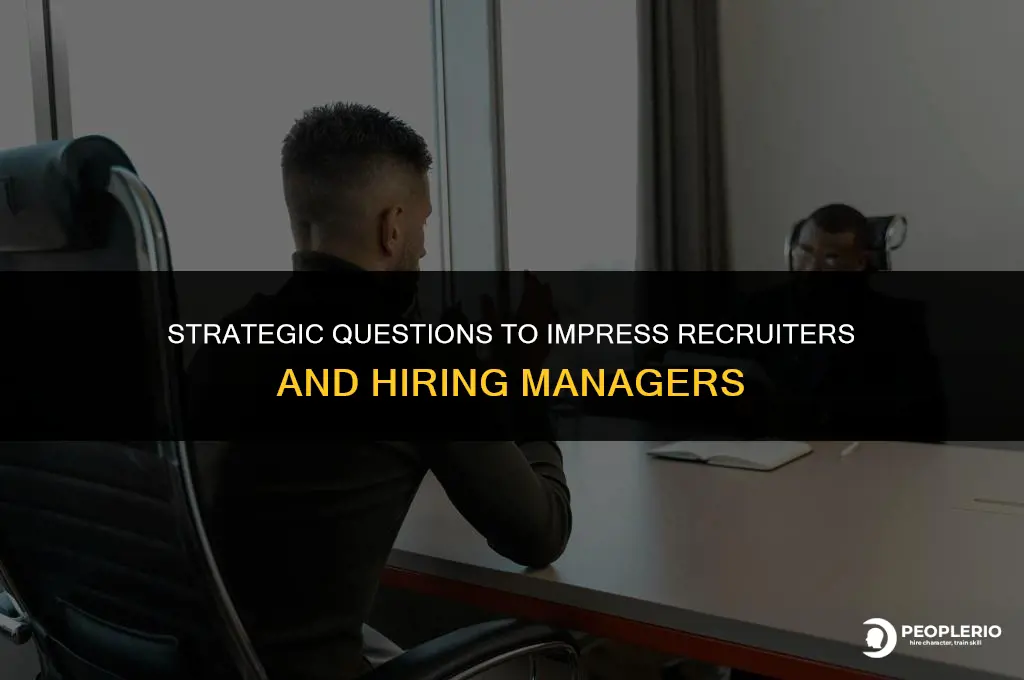 what questions do you ask the recruiter or hiring manager