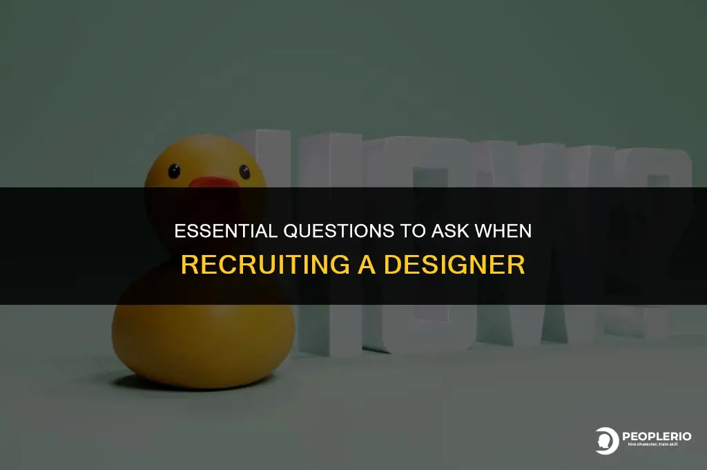 what questions to ask when recruiting a designer