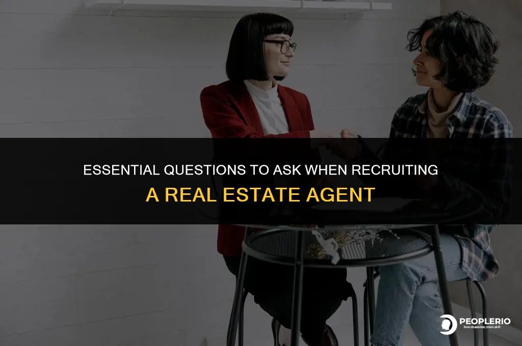 what questions to ask when recruiting a real estate agent