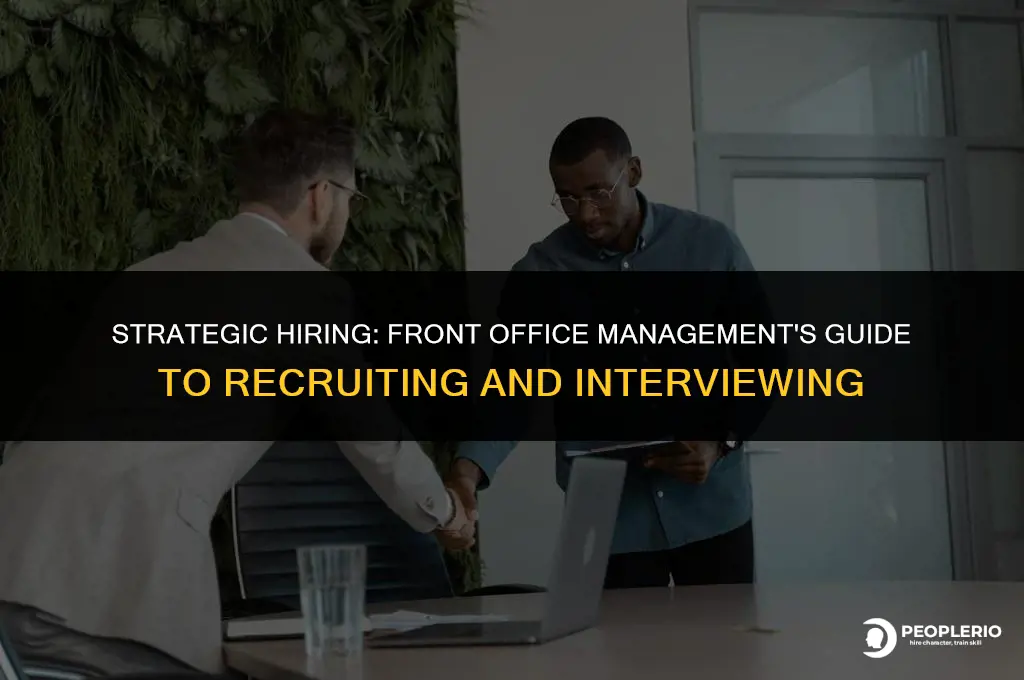 what should the front office manage do when recruiting interviewing