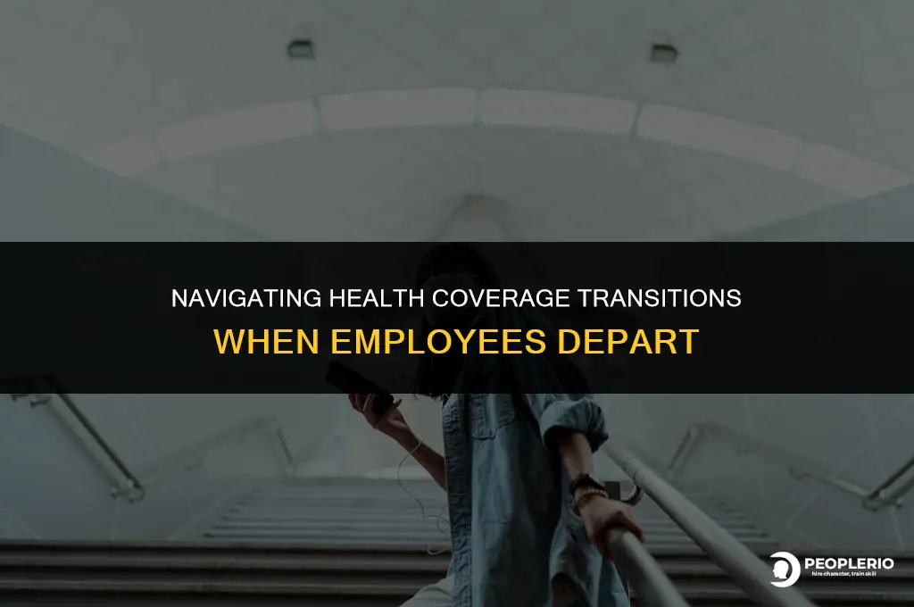 what to do with health coverage when employee leaves