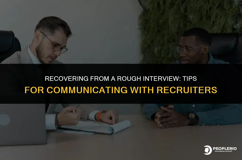 what to tell a recruiter if an interview went bad