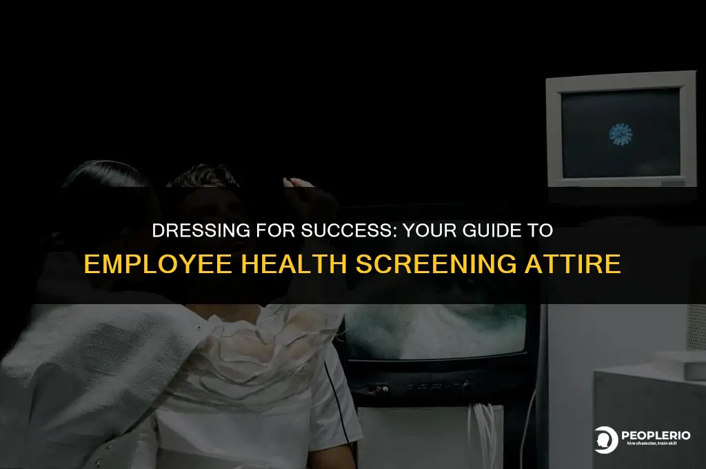 what to wear to an employee health screening