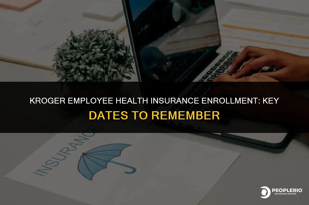 when is enrollment period for kroger employee health insurance