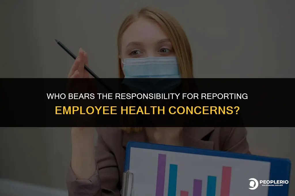 who is responsible for reporting employee health issues