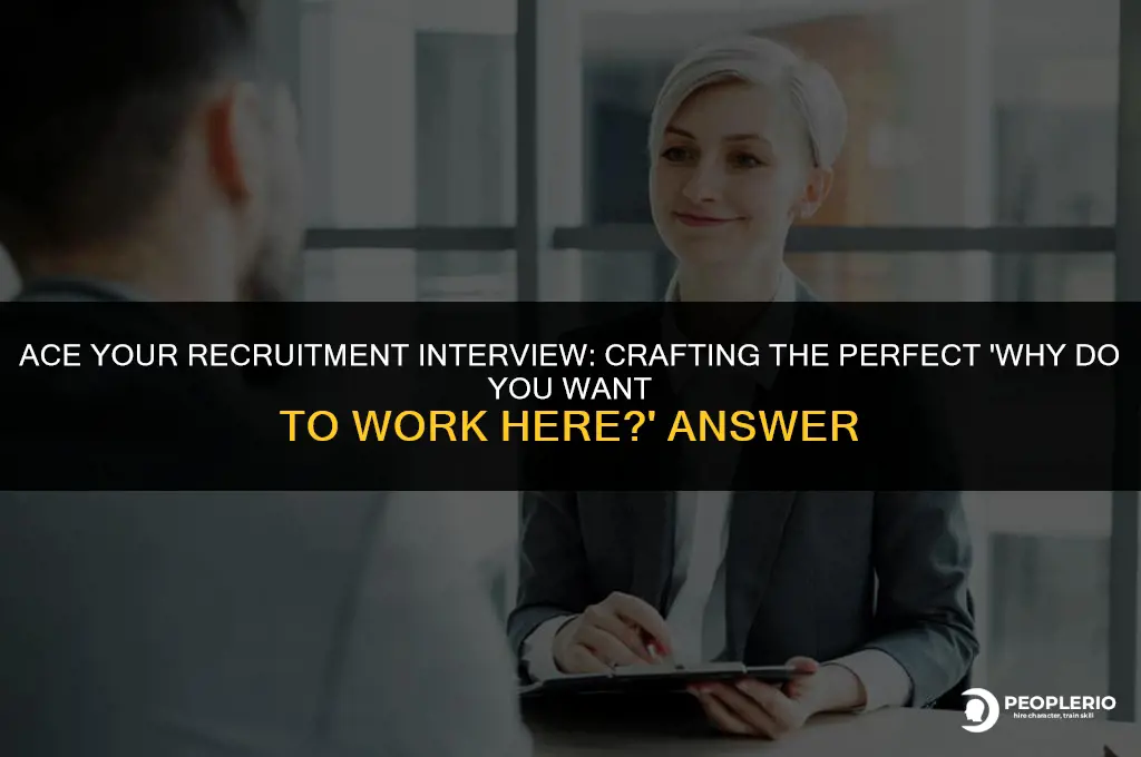 why do you want to go in recruitment interview answer