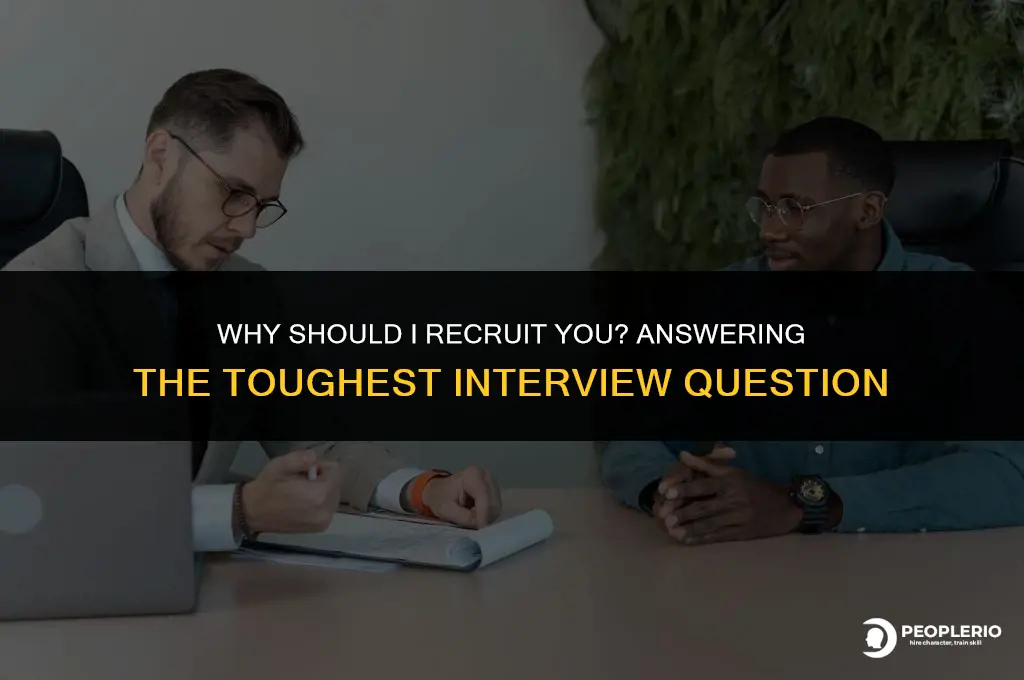 why should i recruit you interview question