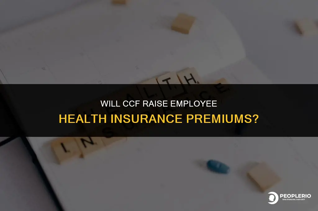 will ccf raise employee health insurance