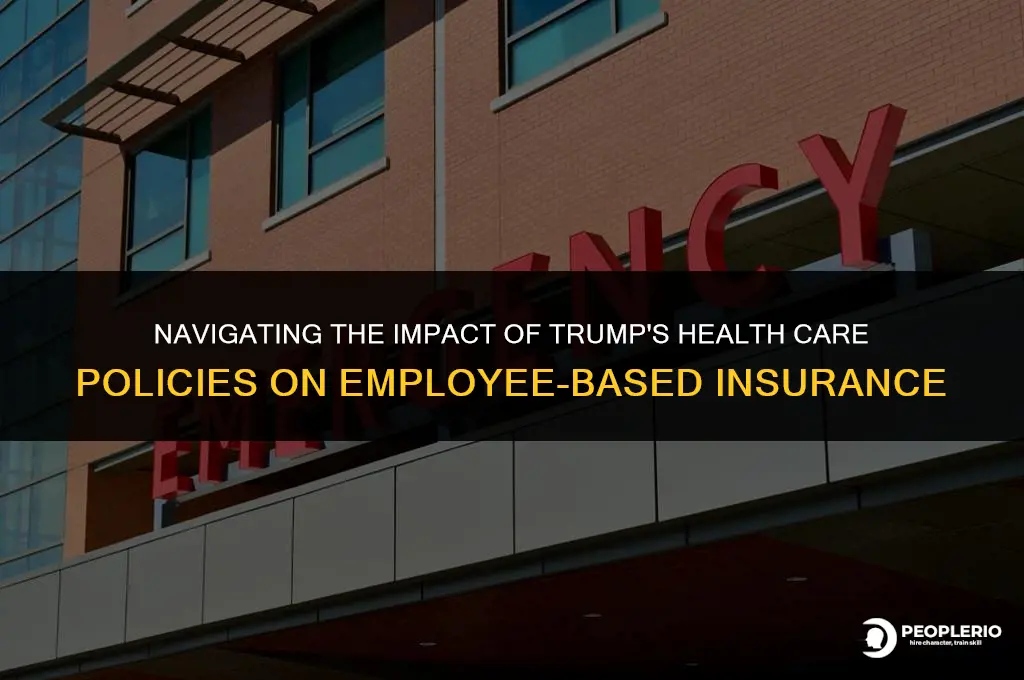 will trump health care affect employee based insurance